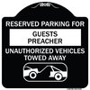 Signmission Reserved Parking for Guest Preacher Unauthorized Vehicles Towed Away Alum, 18" x 18", BW-1818-23101 A-DES-BW-1818-23101